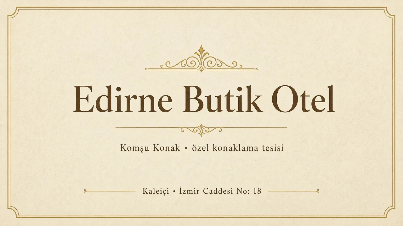 Edirne Butik Otel Arayanlara: Kaleiçi'nde Butik Konaklama