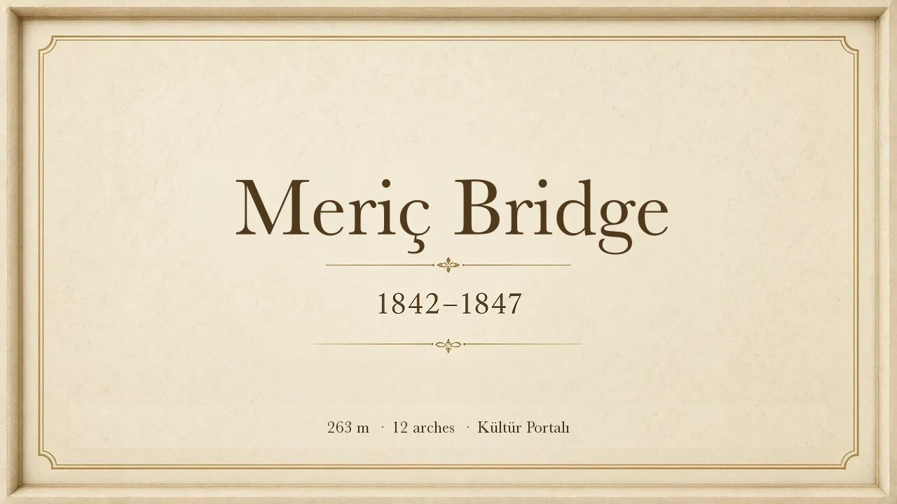 Meriç Bridge 1842–1847, 263 metres, 12 arches. Source: Kültür Portalı