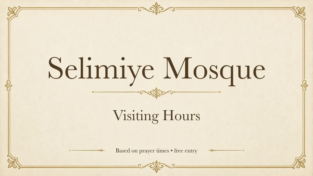 Selimiye Mosque Visiting Hours, Etiquette and Architecture