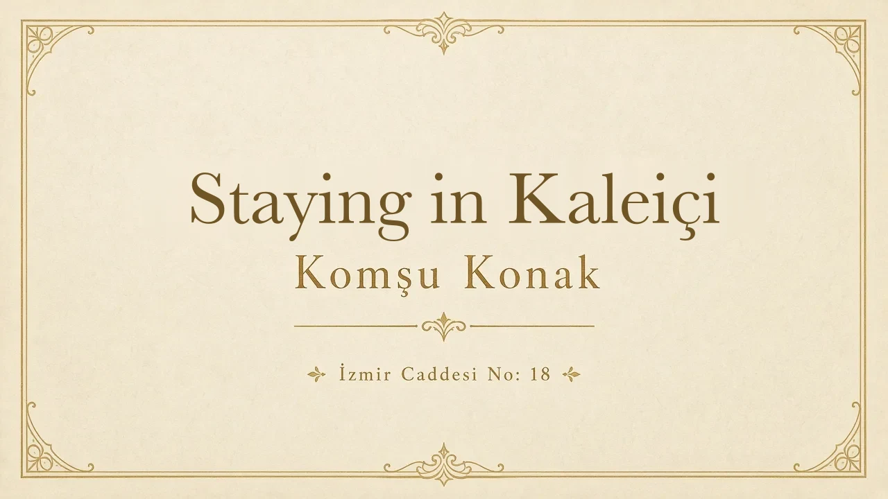 Staying in Kaleiçi: Komşu Konak, İzmir Caddesi No: 18